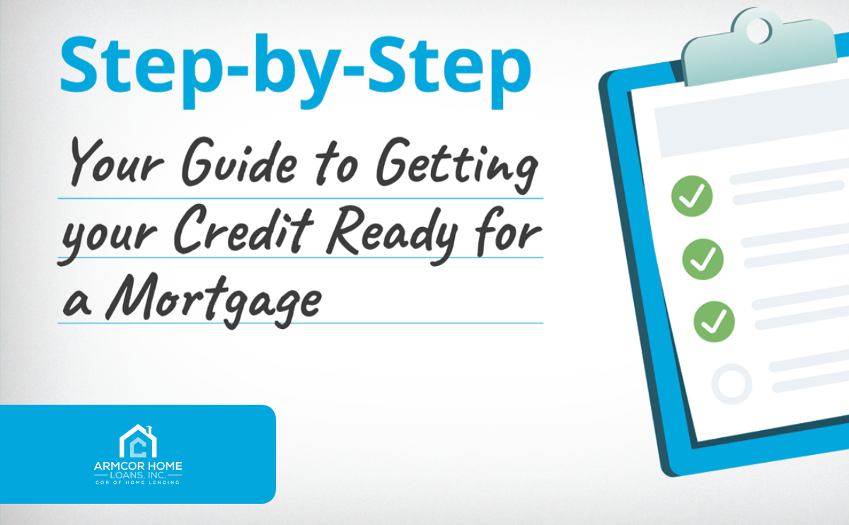 Step by Step Guide To Getting Your Credit Ready For A Mortgage