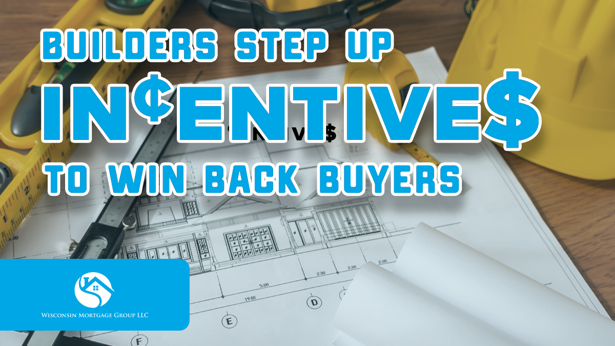 Builders Step Up Incentives to Win Homebuyers Back