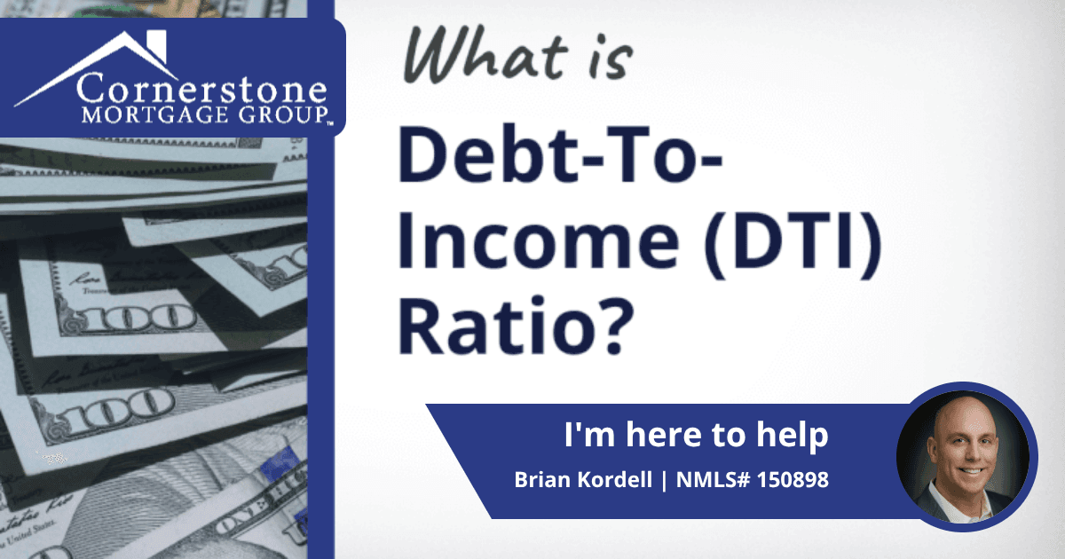 Home Loans 101: What is Debt-To-Income (DTI) Ratio? - Cornerstone ...