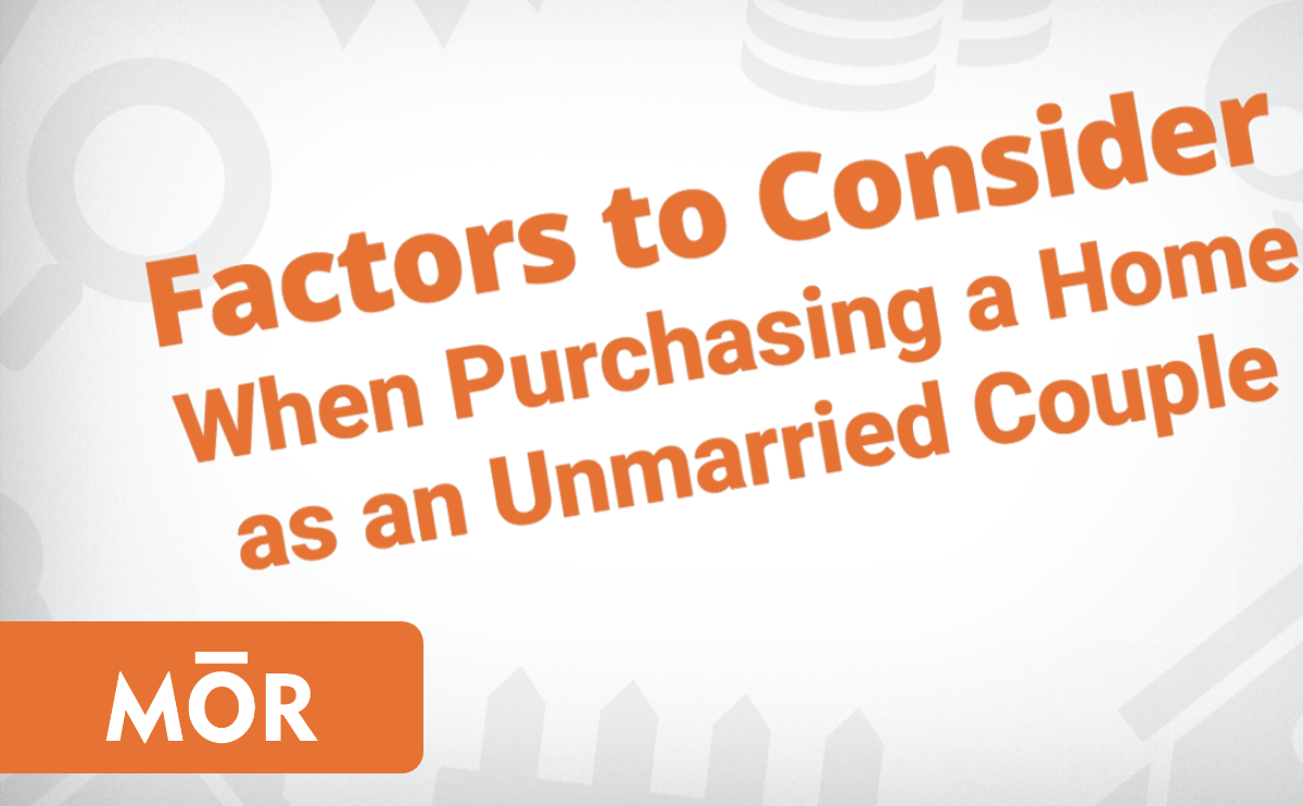 Factors To Consider When Purchasing a Home as an Unmarried Couple