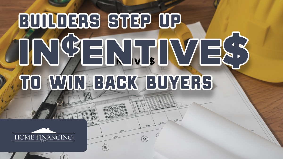 Builders Step Up Incentives to Win Homebuyers Back