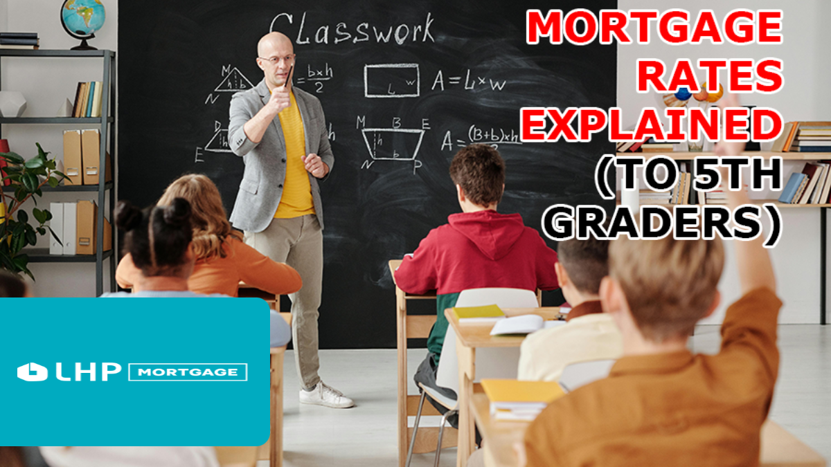 What’s Going On With Mortgage Rates? (Explain-It-to-a-5th-Grader Version)