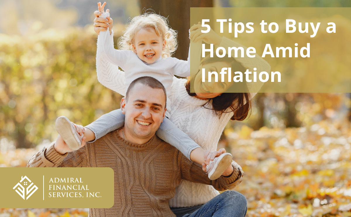 5 Tips to Buy a Home Amid Inflation and High Mortgage Rates