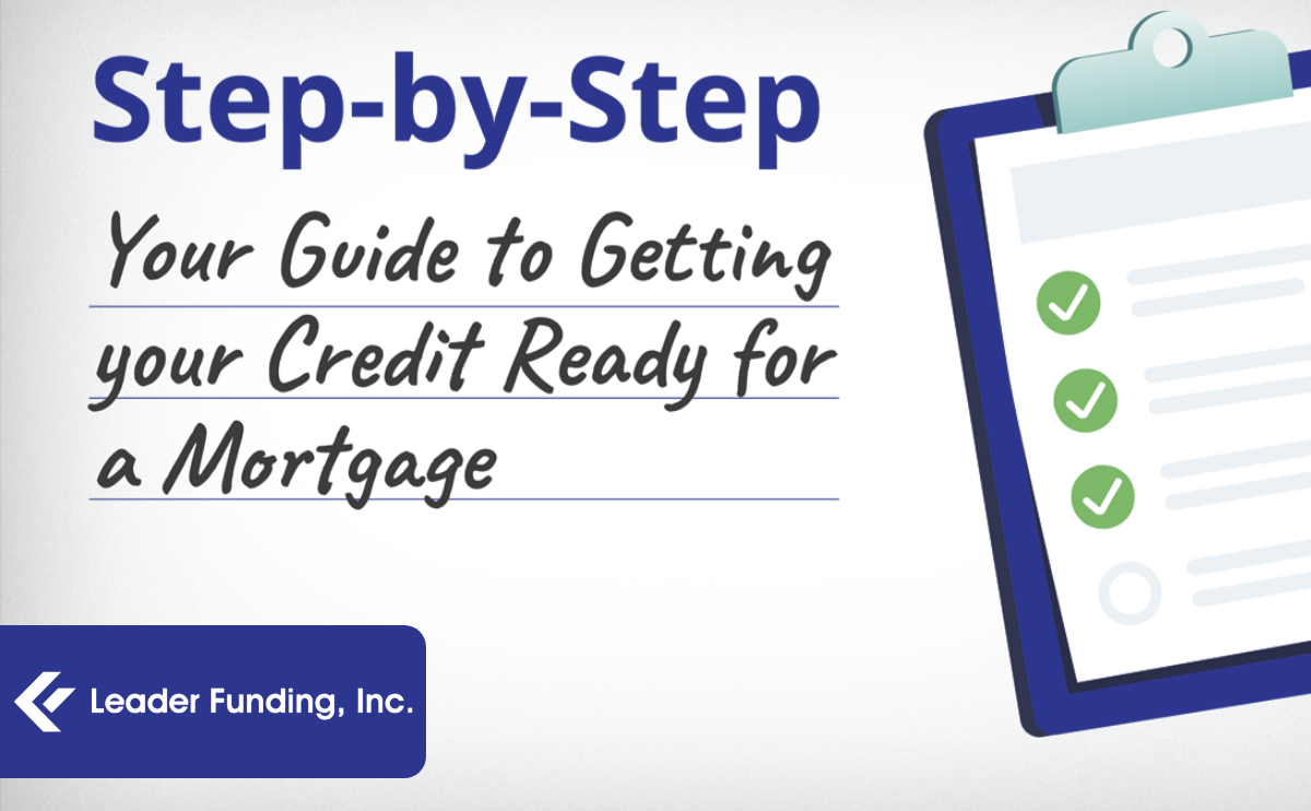 Step by Step Guide To Getting Your Credit Ready For A Mortgage