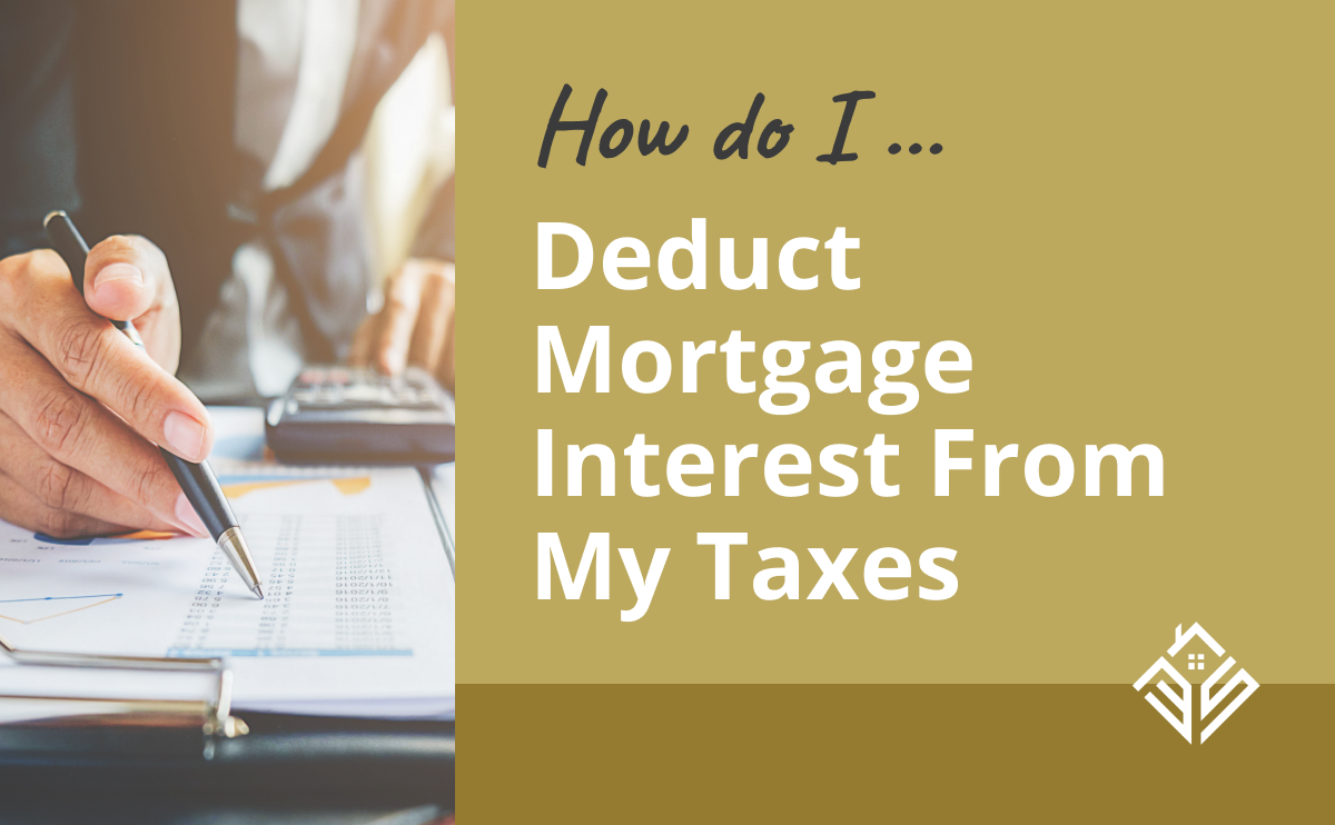 How To Deduct Mortgage Interest From Your Taxes