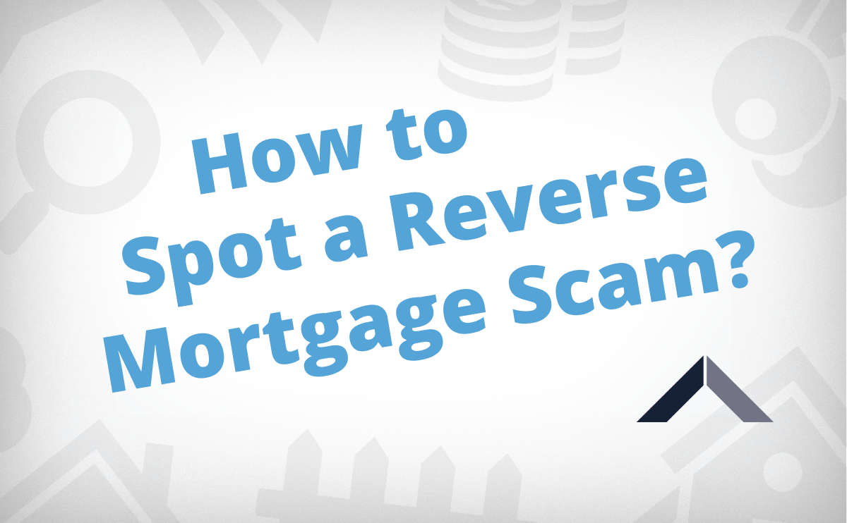 How To Spot A Reverse Mortgage Scam