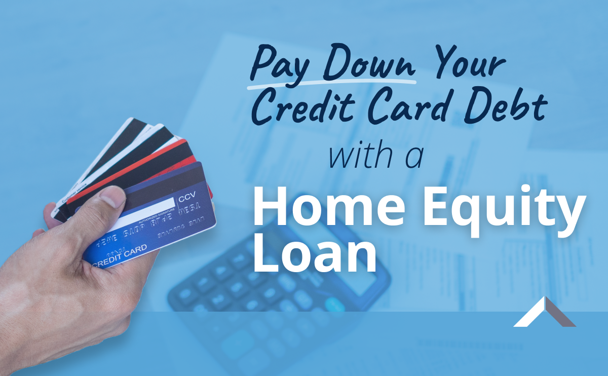 Your Guide To Paying Down Credit Card Debt With A Home Equity Loan