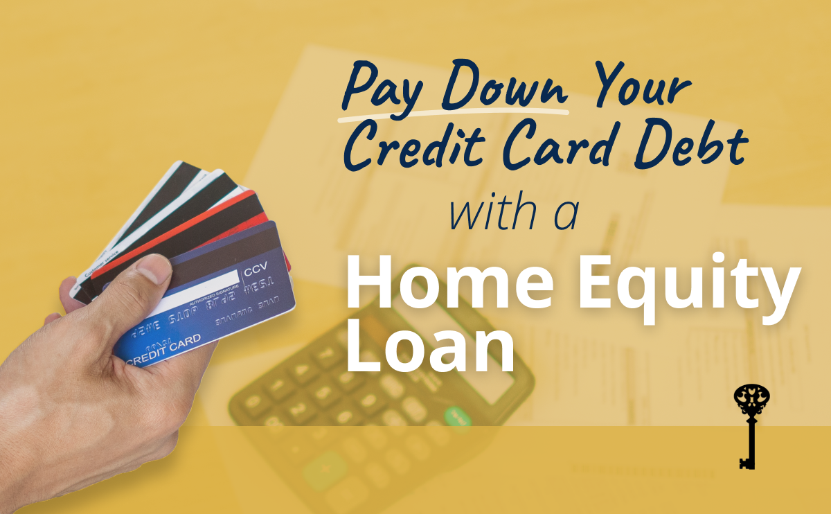 Your Guide To Paying Down Credit Card Debt With A Home Equity Loan