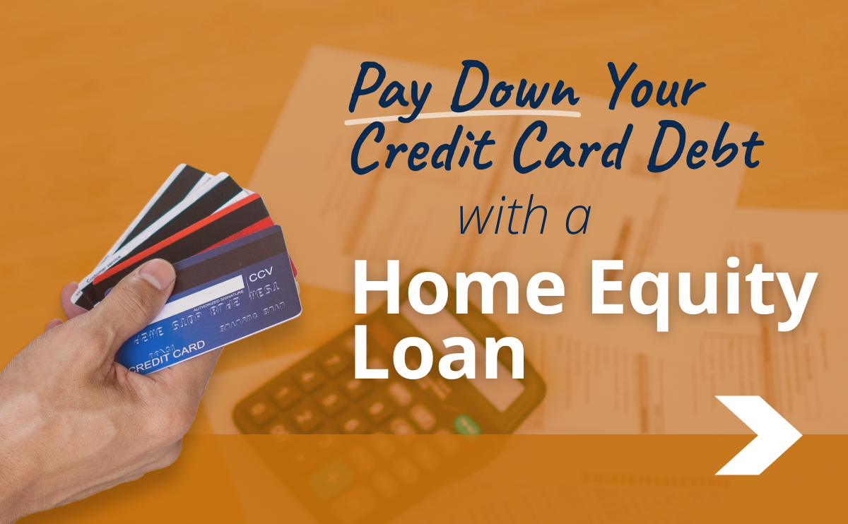 Your Guide To Paying Down Credit Card Debt With A Home Equity Loan