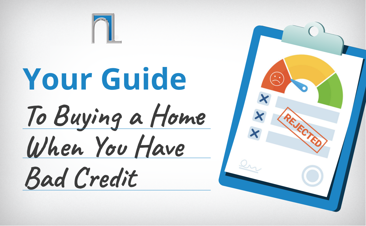 Your Guide To Buying A Home When You Have Bad Credit