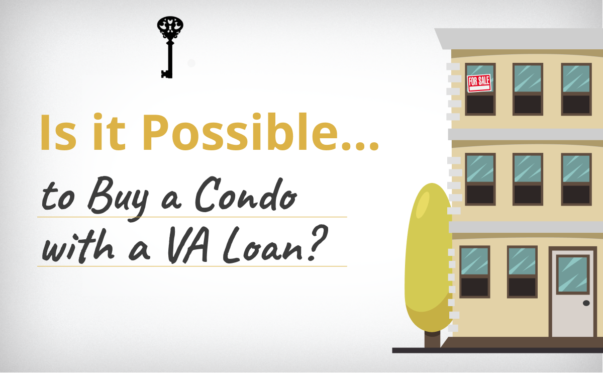 Is It Possible to Buy a Condo with a VA Loan?