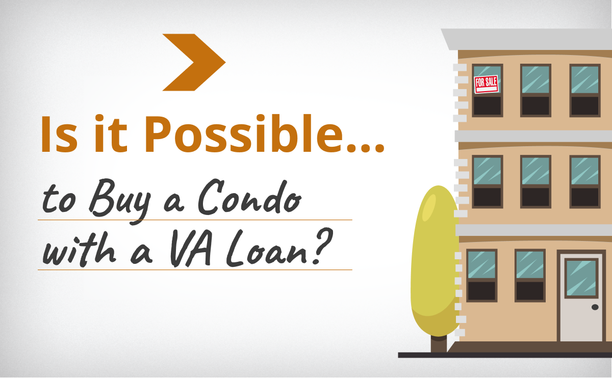 Is It Possible to Buy a Condo with a VA Loan?