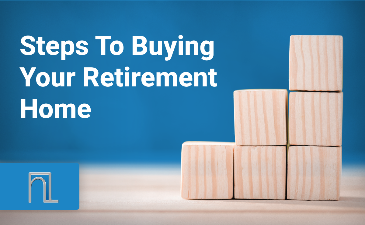 Steps to Buying Your Retirement Home: Things to Consider