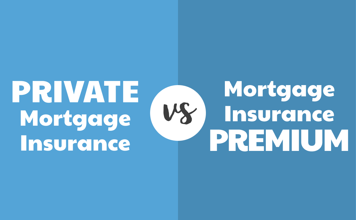 What’s the difference between private mortgage insurance and mortgage insurance premium?