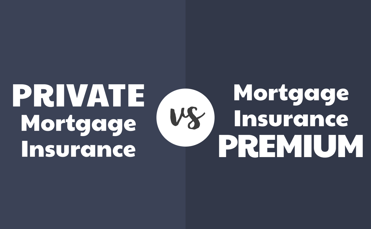 What’s the difference between private mortgage insurance and mortgage insurance premium?