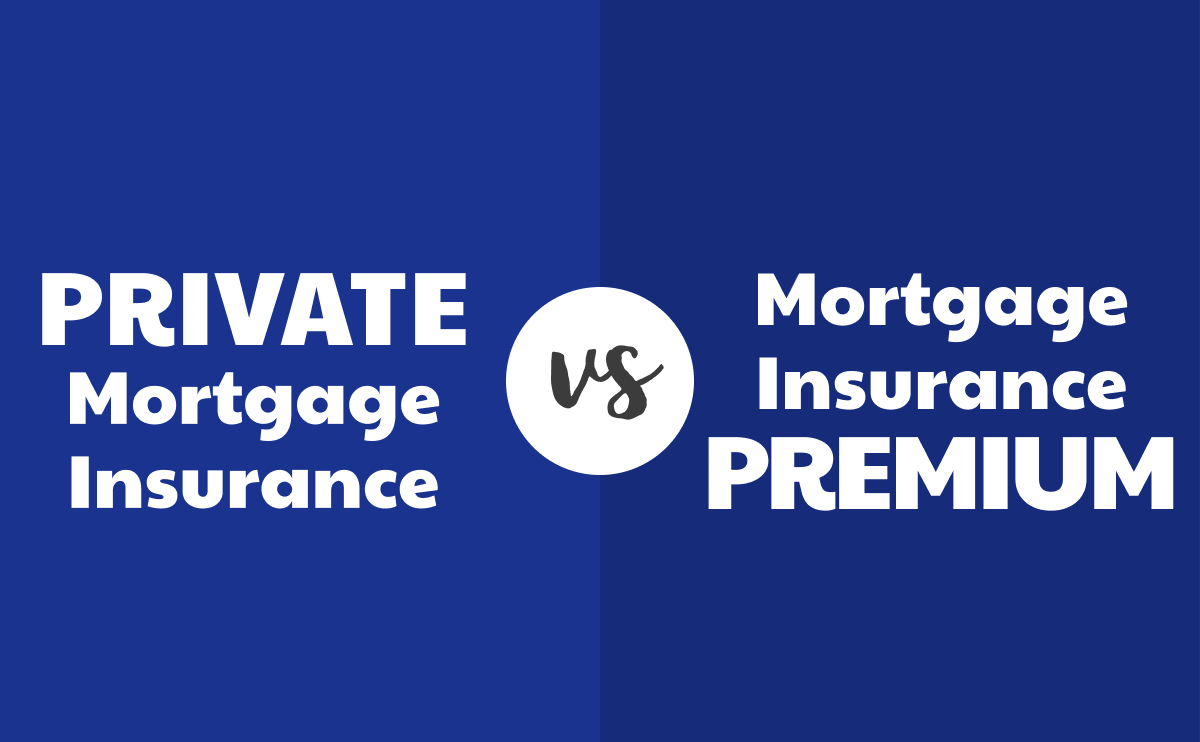What’s the difference between private mortgage insurance and mortgage insurance premium?