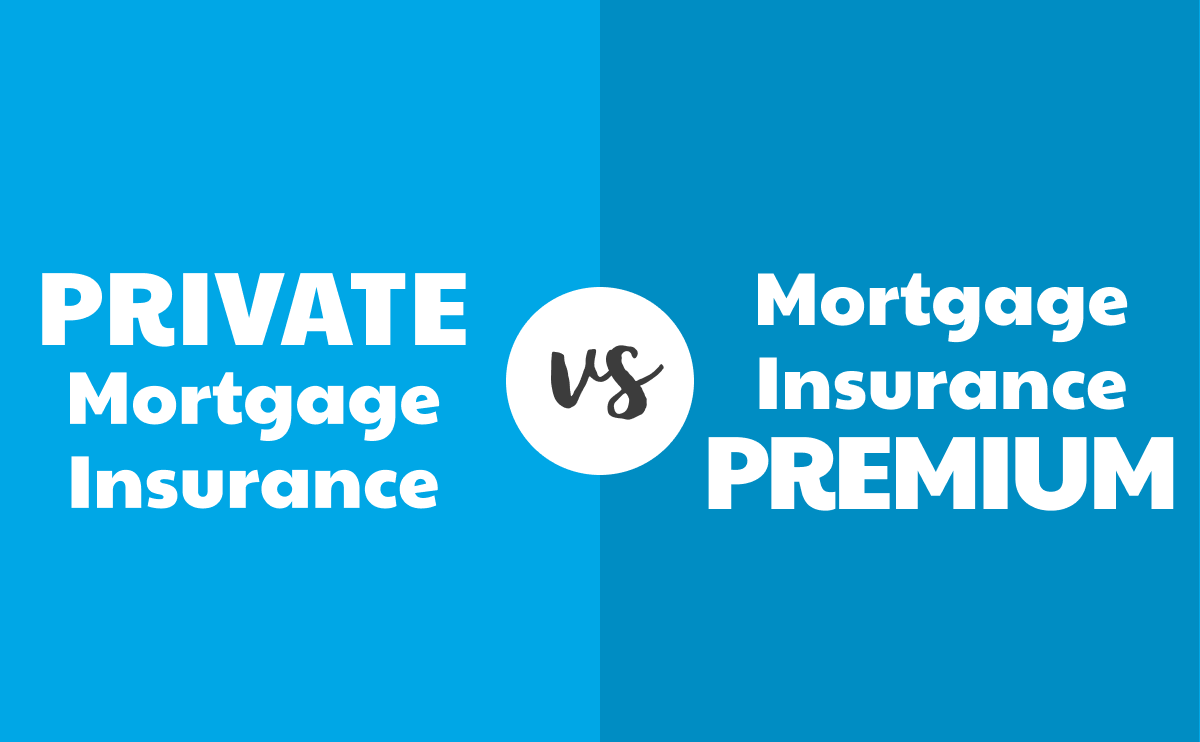 What’s the difference between private mortgage insurance and mortgage insurance premium?