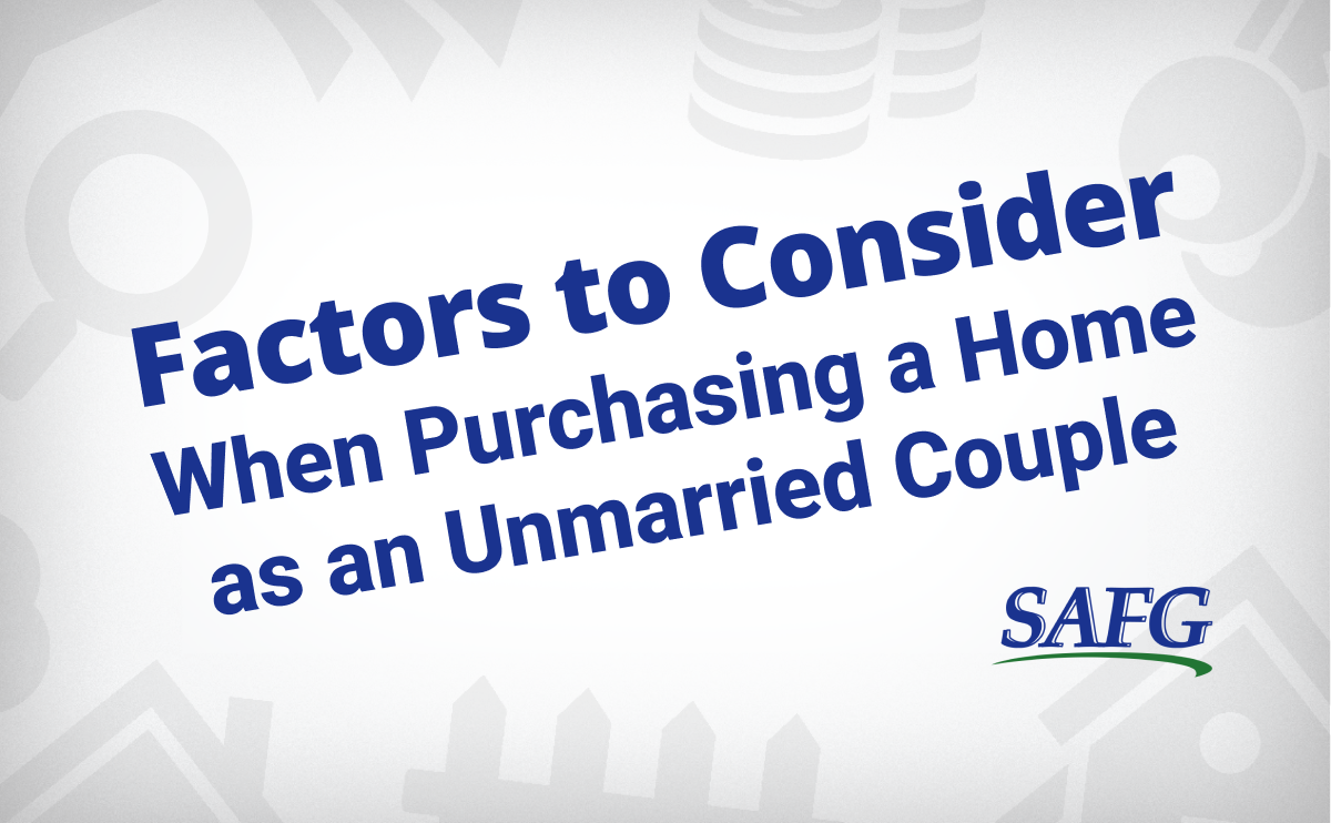 Factors To Consider When Purchasing a Home as an Unmarried Couple