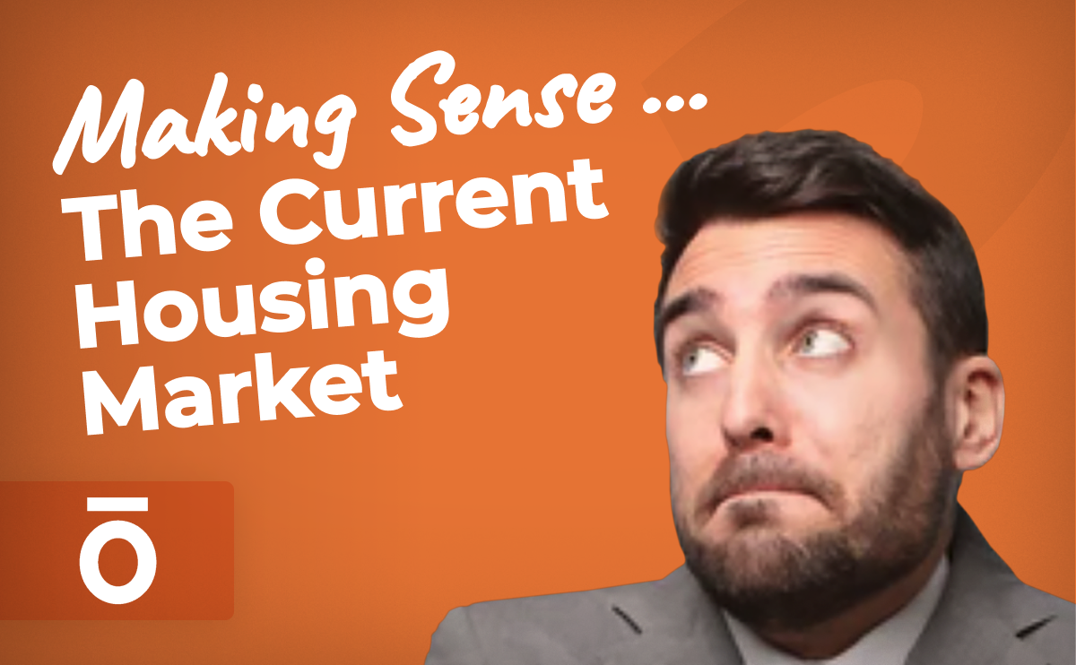 Making Sense of the Current Housing Market