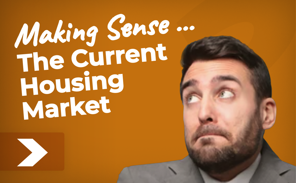 Making Sense of the Current Housing Market
