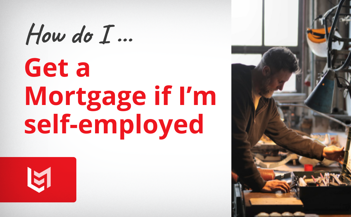 How Do I Get A Mortgage If I'm Self-Employed?