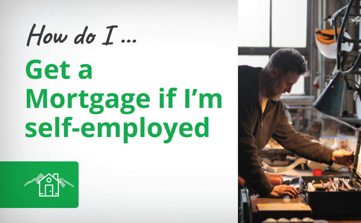 How Do I Get A Mortgage If I'm Self-Employed?