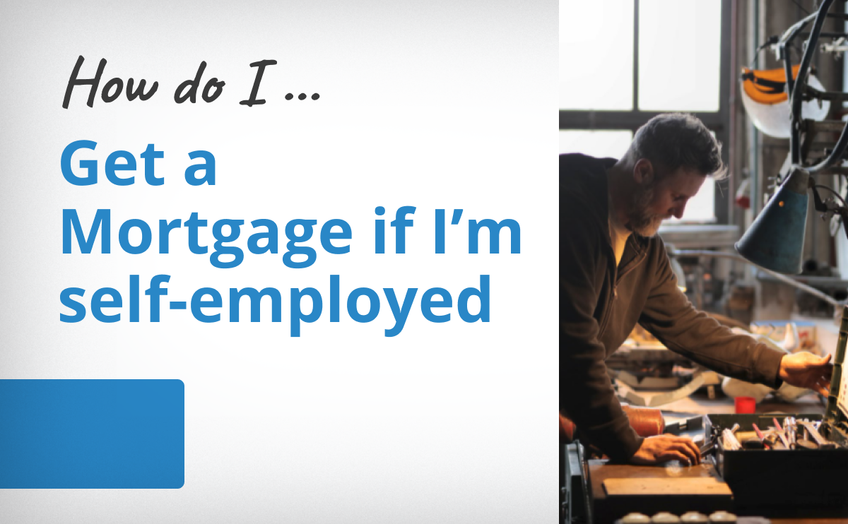 How Do I Get A Mortgage If I'm Self-Employed?
