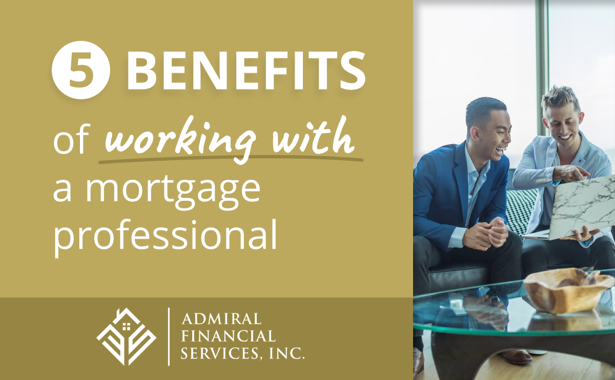 5 Benefits of Working With A Mortgage Professional