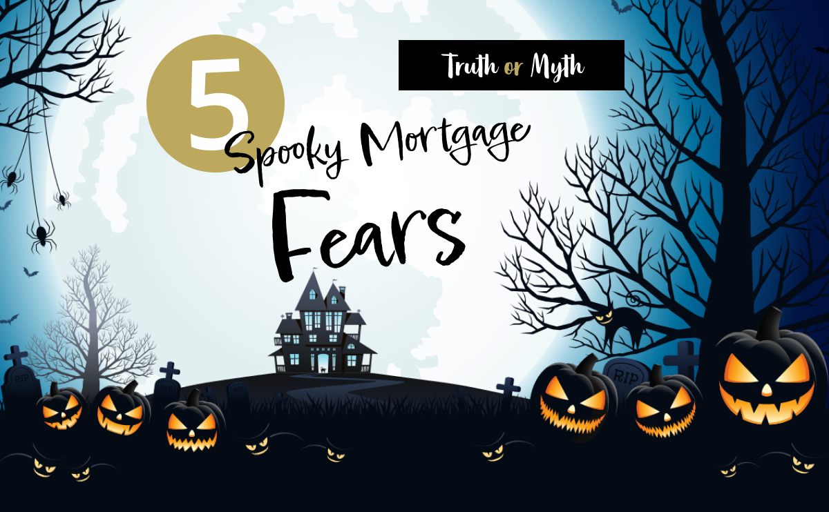 The truth about the most common mortgage fears.