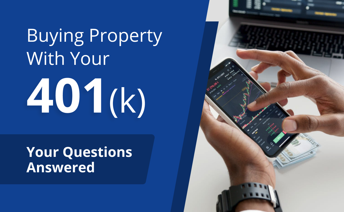Buying Property With Your 401(k): Your Questions Answered