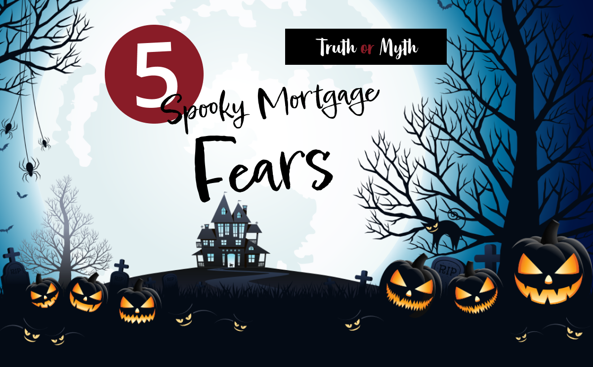 The truth about the most common mortgage fears.