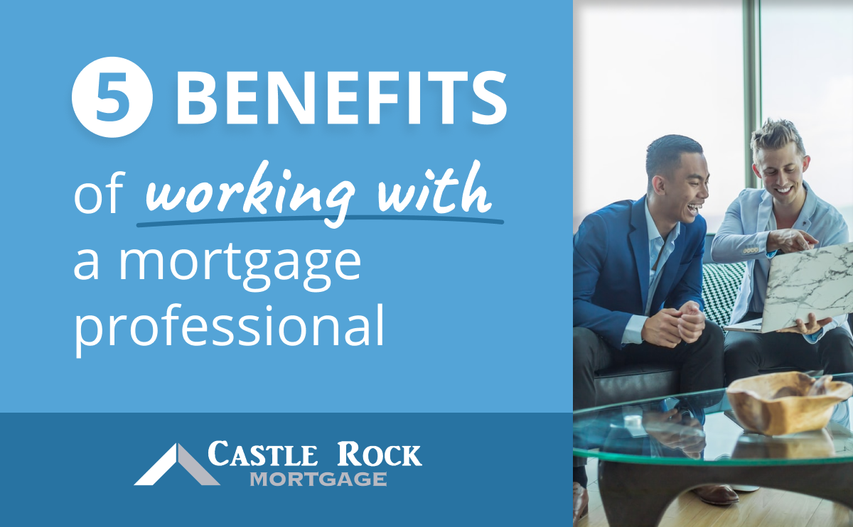 5 Benefits of Working With A Mortgage Professional