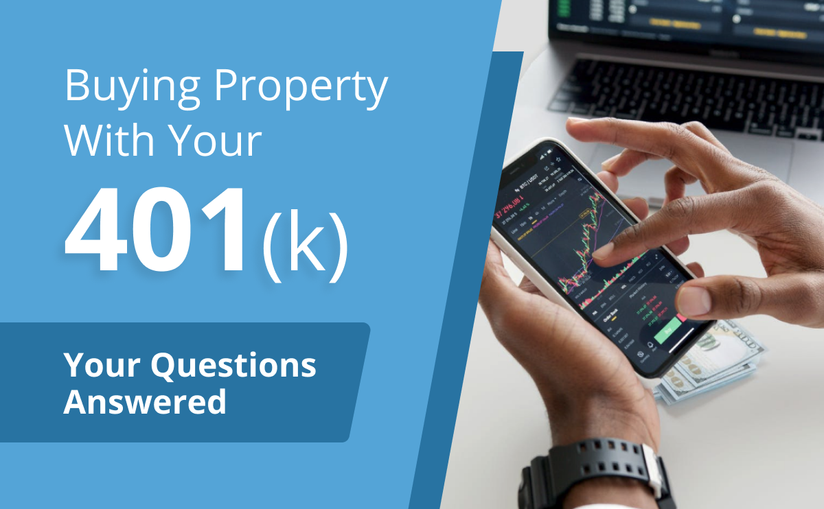 Buying Property With Your 401(k): Your Questions Answered