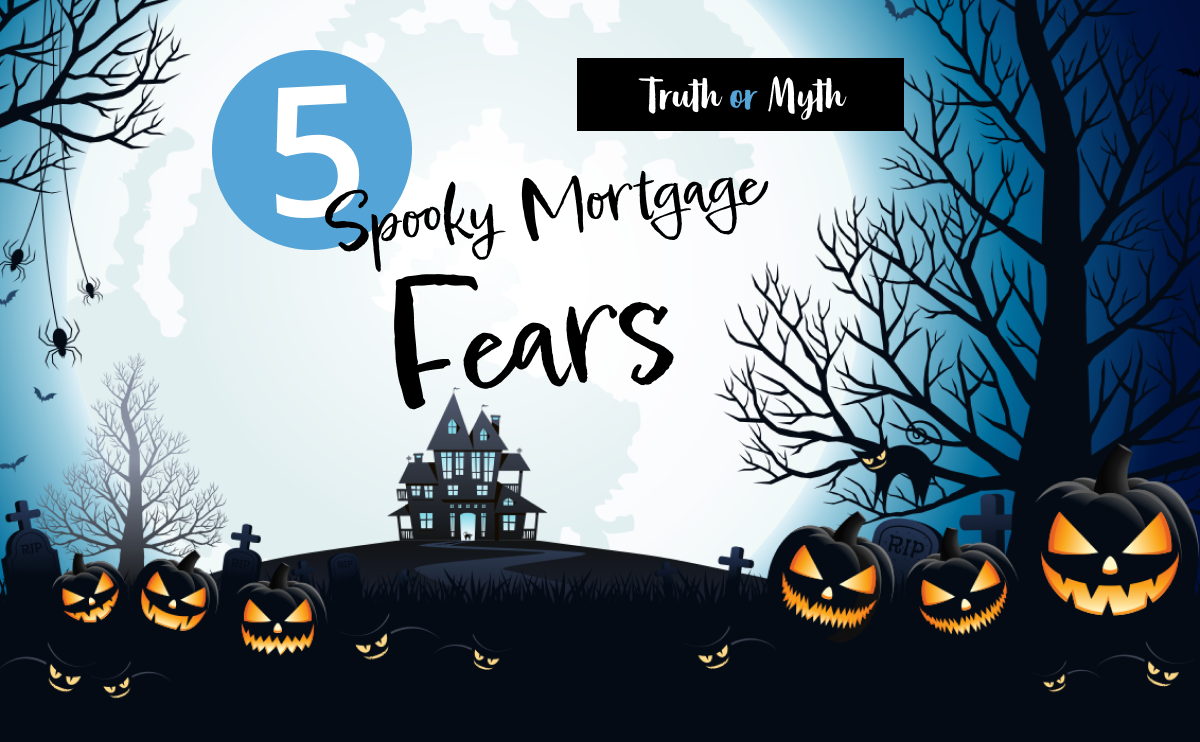 The truth about the most common mortgage fears.