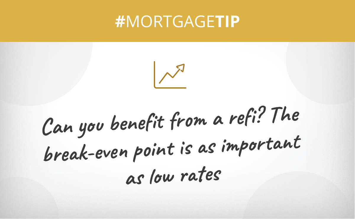 Can you benefit from a refi? The break-even point is as important as low rates
