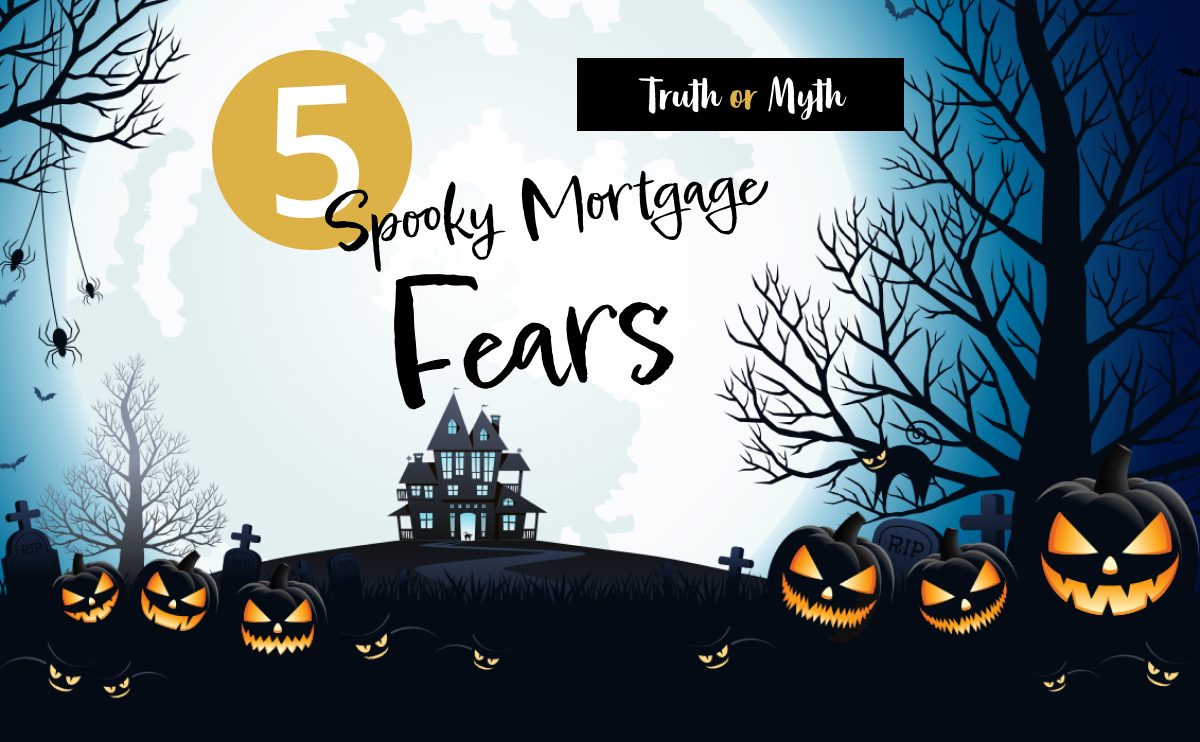 The truth about the most common mortgage fears.