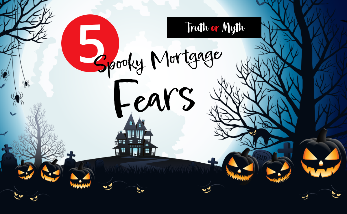 The truth about the most common mortgage fears.