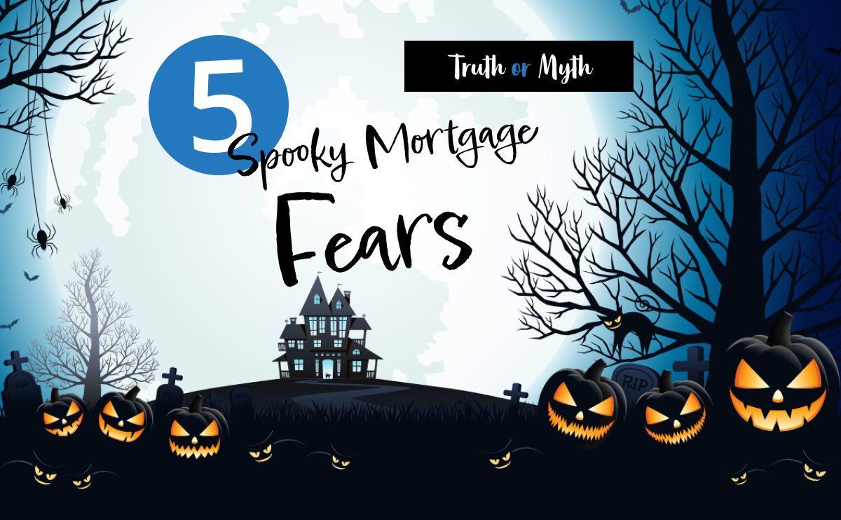 The truth about the most common mortgage fears.