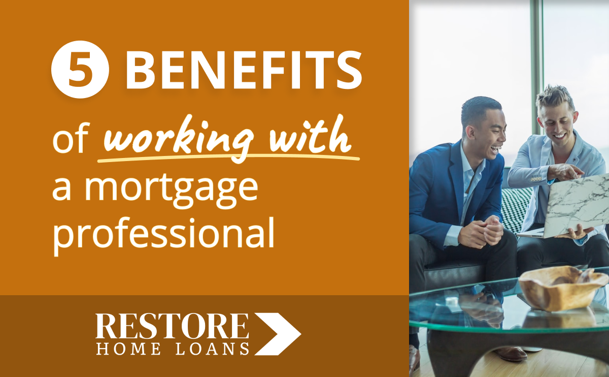5 Benefits of Working With A Mortgage Professional