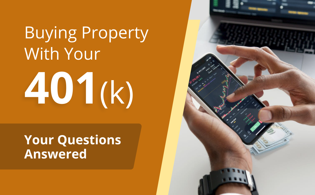 Buying Property With Your 401(k): Your Questions Answered