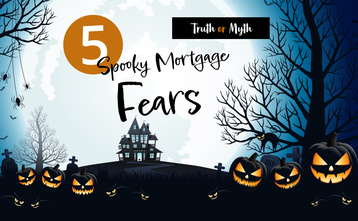 The truth about the most common mortgage fears.