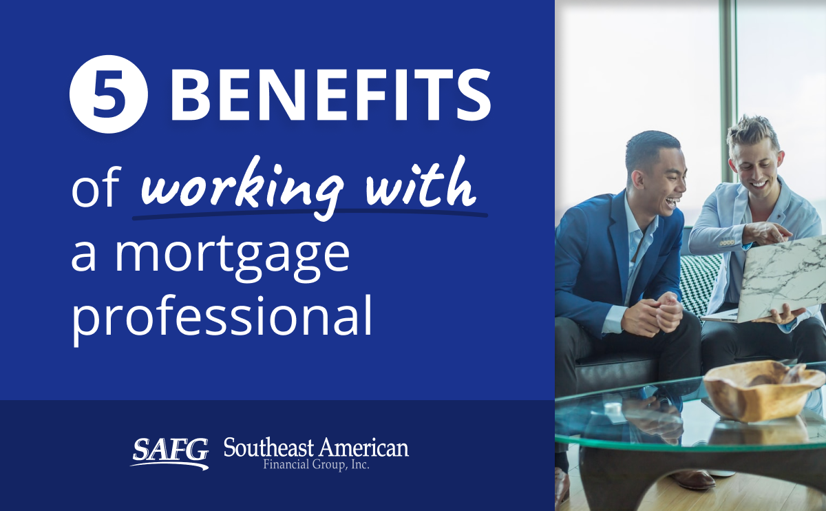 5 Benefits of Working With A Mortgage Professional
