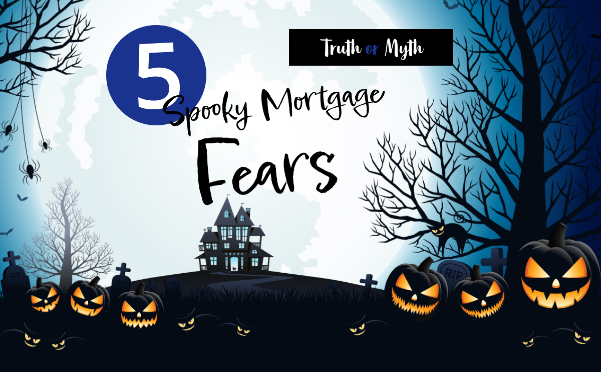 The truth about the most common mortgage fears.