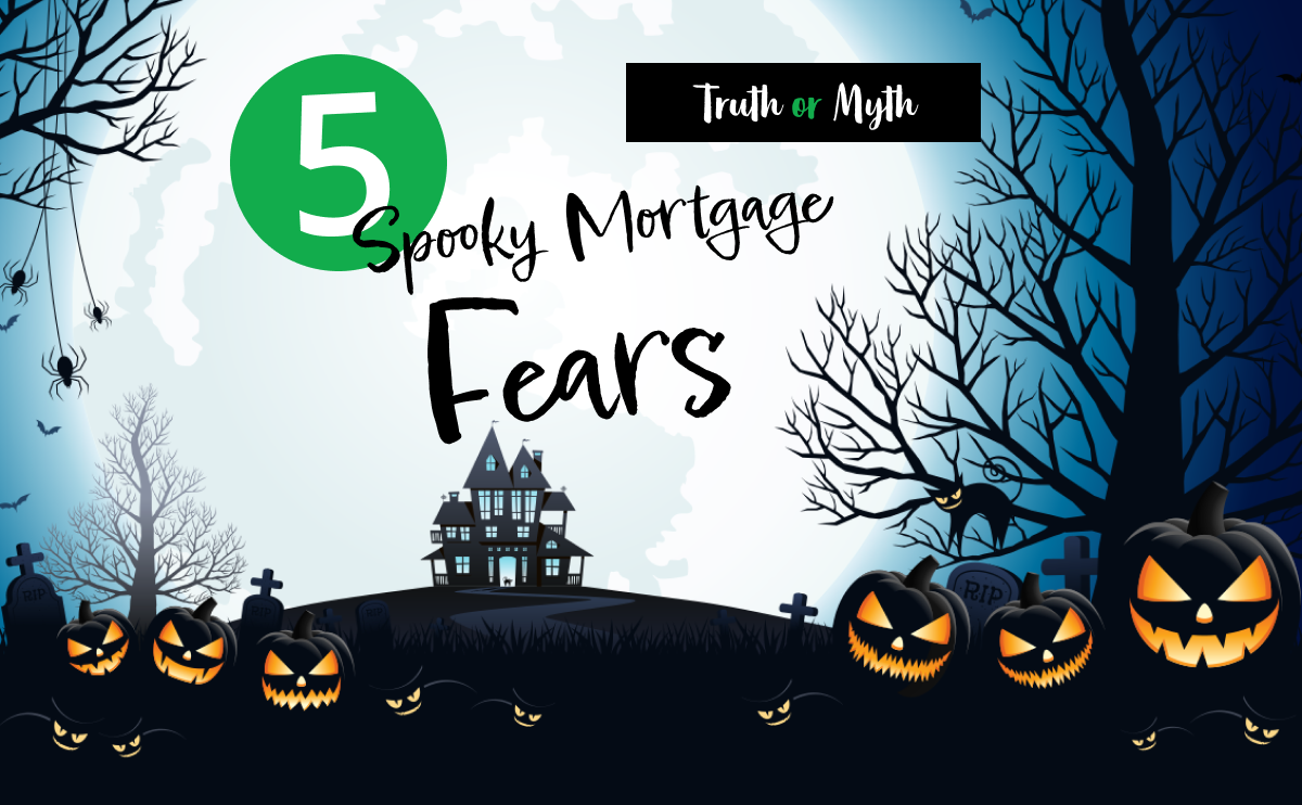 The truth about the most common mortgage fears.