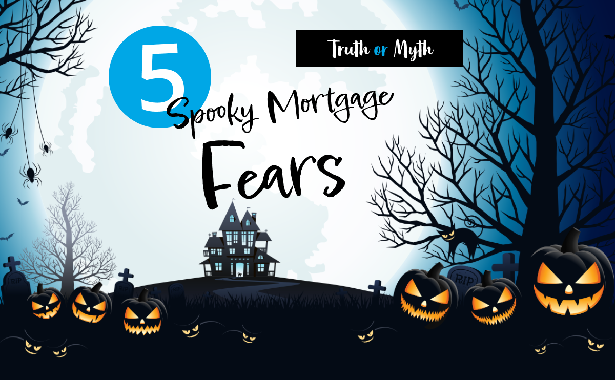 The truth about the most common mortgage fears.